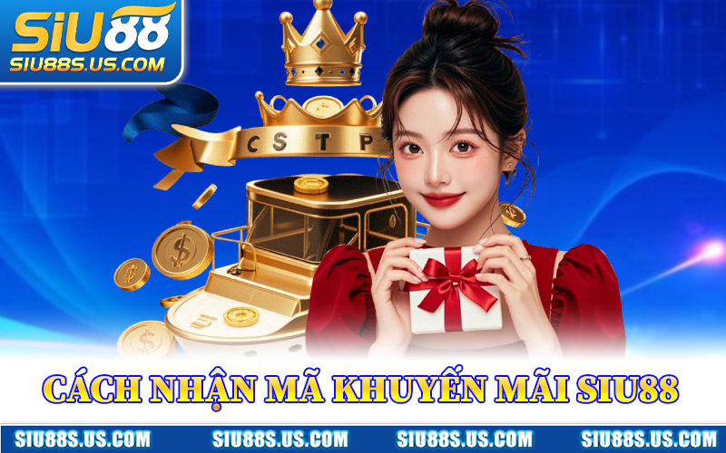 Cách Nhận Mã Khuyến Mãi Siu88