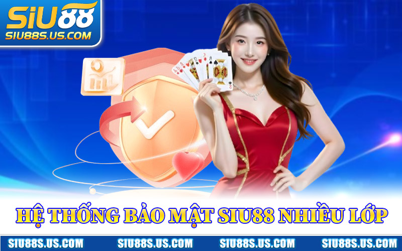Hệ Thống Bảo Mật Siu88 Nhiều Lớp