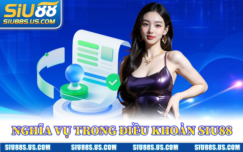 Nghĩa Vụ Đôi Bên Trong Điều Khoản Siu88