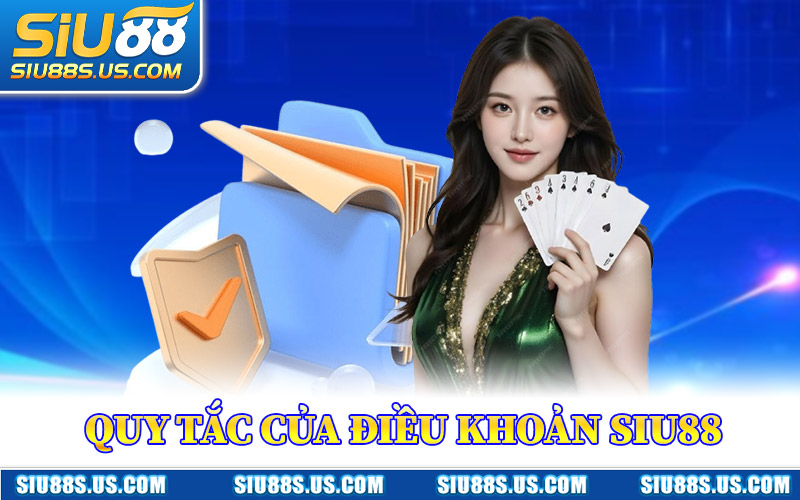 Quy Tắc Cơ Bản Của Điều Khoản Siu88