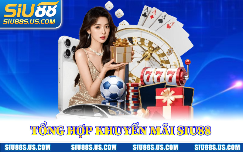 Tổng Hợp Khuyến Mãi Siu88 Hấp Dẫn